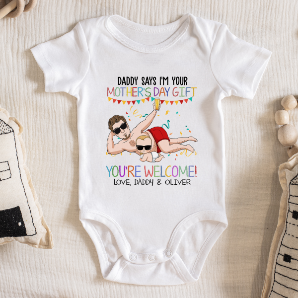 Daddy-Says-I_M-Your-Mother_S-Day-Gift-You_Re-Welcome-Personalized-Baby-Onesie_2.png