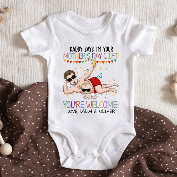Daddy-Says-I_M-Your-Mother_S-Day-Gift-You_Re-Welcome-Personalized-Baby-Onesie_4.png