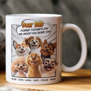Forget Father's Day We Woof You Every Day New Version Dog Dad - Personalized Mug