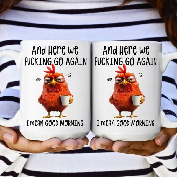 Funny-Mug-Here-We-Go-FCking-Again-I-Mean-Good-Morning-Gifts-For-Coworkers_-Friends_-Family-Personalized-Mug_2_5a75fdf0-93a3-4263-82f9-4ba650d1d942.jpg