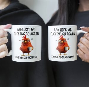 Funny-Mug-Here-We-Go-FCking-Again-I-Mean-Good-Morning-Gifts-For-Coworkers_-Friends_-Family-Personalized-Mug_4_e6f0dd18-a4d9-4aed-92ca-ac574fdb20e2.jpg