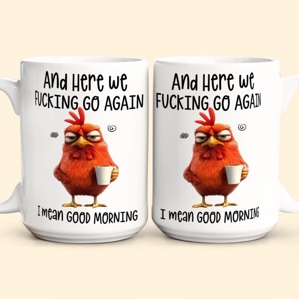 Funny-Mug-Here-We-Go-FCking-Again-I-Mean-Good-Morning-Gifts-For-Coworkers_-Friends_-Family-Personalized-Mug_5_4fa0d489-28b4-41d0-aff2-fbd27f5737ba.jpg