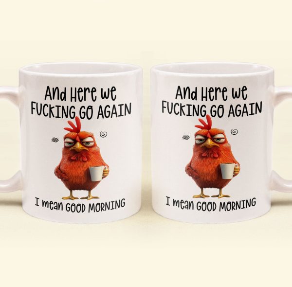 Funny-Mug-Here-We-Go-FCking-Again-I-Mean-Good-Morning-Gifts-For-Coworkers_-Friends_-Family-Personalized-Mug_6_afb54e98-0acc-491d-81fd-9123b3bfab35.jpg