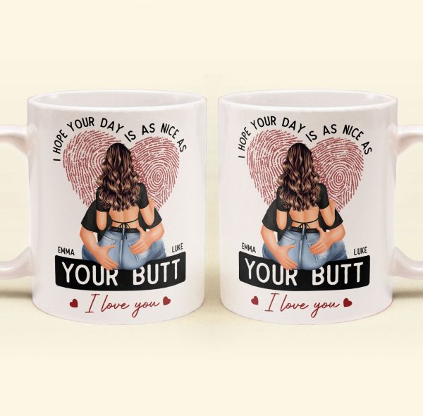 I-Hope-Your-Day-Is-As-Nice-As-Your-Btt-Personalized-Mug_3.jpg