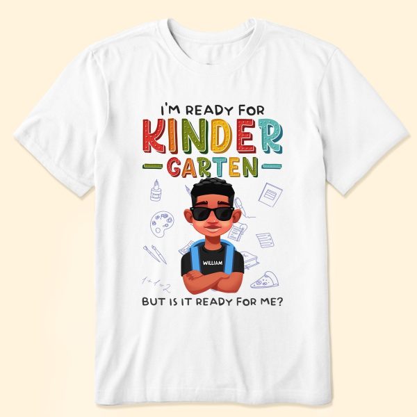 I_M-Ready-For-Kindergarten-But-Is-It-Ready-For-Me-Personalized-Shirt_1.jpg I_M-Ready-For-Kindergarten-But-Is-It-Ready-For-Me-Personalized-Shirt_1.jpg