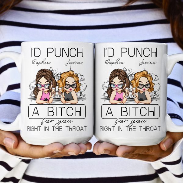 Id-Punch-A-Btch-For-You-Right-In-The-Throat-Personalized-Mug_5.jpg