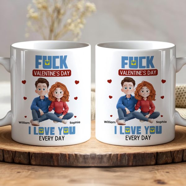 New-Couple-Version-Fck-Valentines-Day-I-Love-You-Every-Day-Personalized-Mug_1.jpg New-Couple-Version-Fck-Valentines-Day-I-Love-You-Every-Day-Personalized-Mug_1.jpg