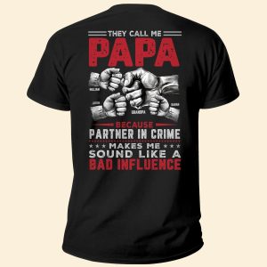 They Call Me Papa Because Partner In Crime Sound A Bad Influence - Personalized Back PrintedOne Size Shirt