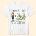 Things-I-Do-In-My-Spare-Time-Gardening-Plants-Personalized-Shirt_1.jpg