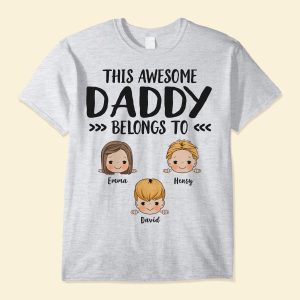 This Awesome Daddy Belongs To  - PersonalizedOne Size Shirt - Father's Day, Birthday, Funny  Gift For Dad, Father, Husband - Gift From Wife, Son, Daughter