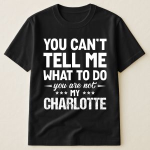 You Can't Tell Me What To Do You Are Not My - PersonalizedOne Size Shirt