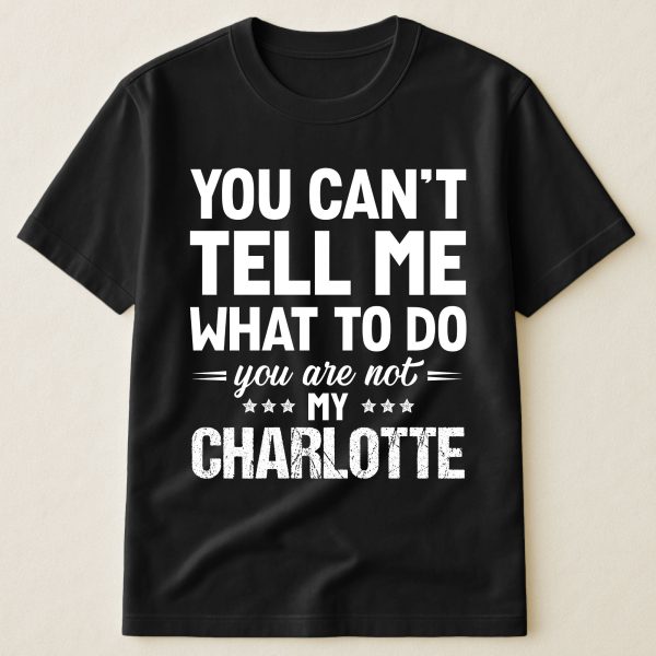 You-Can_t-Tell-Me-What-To-Do-You-Are-Not-My-Personalized-Shirt_1.jpg